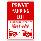 Private Parking Lot Unauthorized Vehicles Towed At Owner Expense Sign, (SI-76747) Private Parking Lot Unauthorized Vehicles Towed At Owner Expense Sign, (SI-76747)
