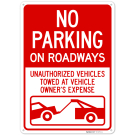 No Parking On Roadways Unauthorized Vehicles Towed At Owner Expense Sign, No Parking On Roadways Unauthorized Vehicles Towed At Owner Expense Sign,