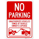 No Parking Unauthorized Vehicles Towed At Owner Expense Sign, No Parking Unauthorized Vehicles Towed At Owner Expense Sign,
