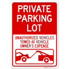 Private Parking Lot Unauthorized Vehicles Towed At Owner Expense Sign, Private Parking Lot Unauthorized Vehicles Towed At Owner Expense Sign,
