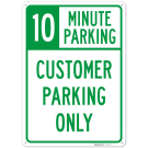 10 Minute Parking Customer Parking Only Sign, 10 Minute Parking Customer Parking Only Sign,