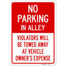 No Parking in Alley Violators Will Be Towed Away At Vehicle Owner Expense Sign, No Parking in Alley Violators Will Be Towed Away At Vehicle Owner Expense Sign,