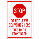 Stop Do Not Leave Deliveries Here Take To The Front Door Sign, (SI-7108) Stop Do Not Leave Deliveries Here Take To The Front Door Sign, (SI-7108)