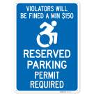 Violators Will Be Fined A Min $150 Reserved Parking Permit Required Sign, Violators Will Be Fined A Min $150 Reserved Parking Permit Required Sign,