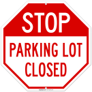 Stop Parking Lot Closed Sign, (SI-77284) Stop Parking Lot Closed Sign, (SI-77284)