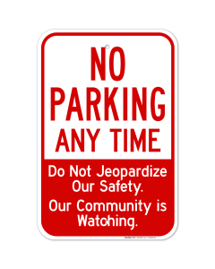 No Parking Anytime Do Not Jeopardize Our Safety Our Community Is Watching Sign