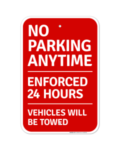 No Parking Anytime Enforced 24 Hours Vehicles Will Be Towed Sign