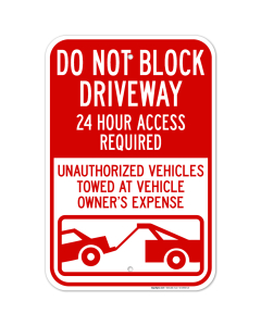 Do Not Block Driveway 24 Hour Access Required Unauthorized Vehicles With Graphic Sign