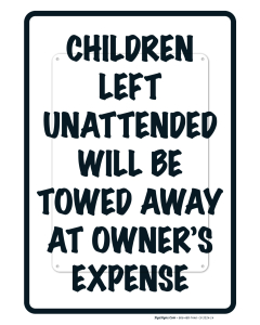 Children Left Unattended Will Be Towed Away At Owner's Expense Sign, Traffic Sign