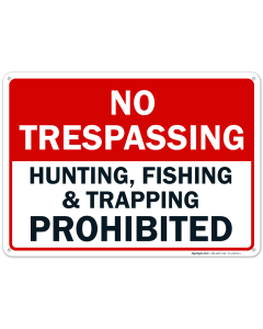 No Trespassing, Hunting, Fishing, Trapping Prohibited Sign