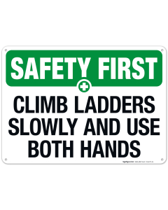 Climb Ladders Slowly And Use Both Hands Sign, OSHA Safety First Sign