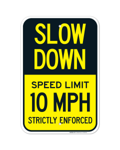Slow Down Speed Limit 10 MPH Strictly Enforced Sign
