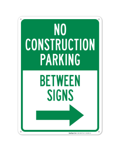 No Construction Parking Between Sign With Right Arrow Sign