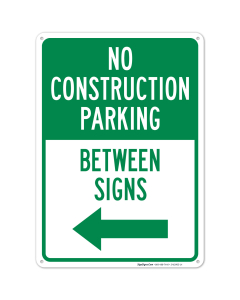 No Construction Parking Between Sign With Left Arrow Sign