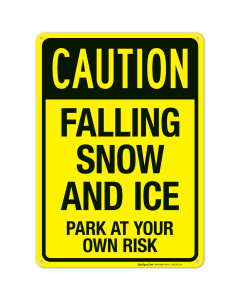 Caution Falling Snow And Ice Park At Your Own Risk In Yellow Sign