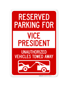 Reserved Parking For Vice President Unauthorized Vehicles Towed Away Sign