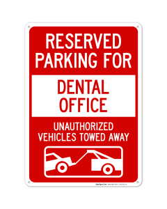 Reserved Parking For Dental Office Unauthorized Vehicles Towed Away Sign