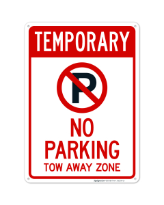 Temporary No Parking Tow Away Zone With No Parking Symbol Sign