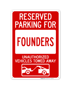 Reserved Parking For Founders Unauthorized Vehicles Towed Away With Graphic Sign