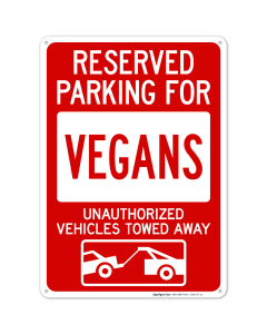 Reserved Parking For Vegans Unauthorized Vehicles Towed Away With Graphic Sign
