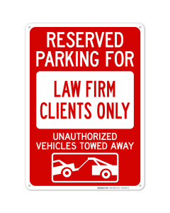 Reserved Parking Law Firm Clients Only Unauthorized Vehicles Towed Away With Graphic Sign
