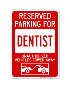Reserved Parking For Dentist Unauthorized Vehicles Towed Away Sign