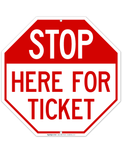 Stop Here For Ticket Sign