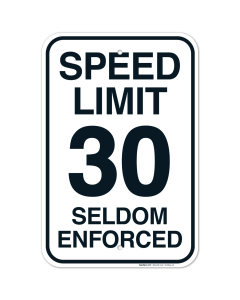 Speed Limit 30 Mph Seldom Enforced Sign