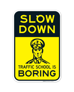 Slow Down Traffic School Is Boring Sign