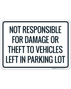 Not Responsible For Damage Or Theft To Vehicles Left In Parking Lot Sign