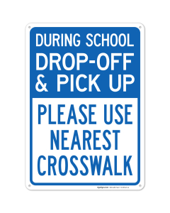 During School Drop Off And Pick Up Please Use Nearest Crosswalk Sign