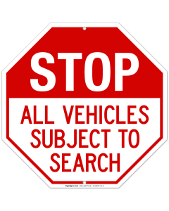 Stop All Vehicles Subject To Search Sign