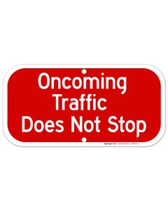 Oncoming Traffic Does Not Stop Sign