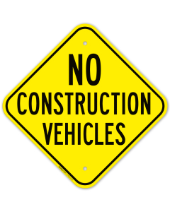 No Construction Vehicles Sign
