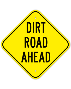 Dirt Road Ahead Sign