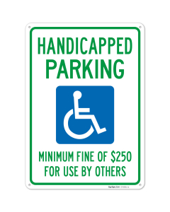 Handicapped Parking, Minimum Fine of $250 For Use By Others Sign,