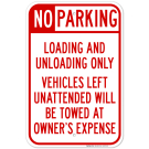 No Parking Loading And Unloading Only Vehicles Left Unattended Will Be Towed Sign