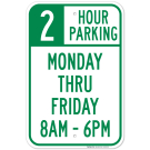 2 Hour Parking Monday Thru Friday 8Am - 6Pm Sign