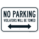 No Parking Violators Will Be Towed With Bidirectional Arrow Sign
