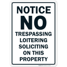 No Trespassing, Loitering Or Soliciting Property Sign
