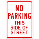 No Parking This Side Of Street Sign, No Parking Sign
