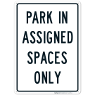 Park In Assigned Spaces Only Sign