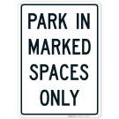 Park In Marked Spaces Only Sign
