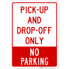 Pick-Up And Drop-Off Only No Parking Sign