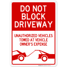 Do Not Block Driveway Sign, Unauthorized Vehicles Will Be Towed Sign