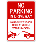 No Parking in Driveway Sign, Unauthorized Vehicles Will Be Towed Sign