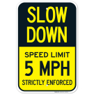 Slow Down Speed Limit 5 MPH Strictly Enforced Sign, (SI-62009)