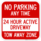 No Parking Any Time 24 Hour Active Driveway Tow Away Zone Sign