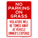 No Parking On Grass Violators Will Be Towed Away At Vehicle Owner's Expense Sign