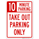 10 Minutes Parking Take Out Parking Only Sign